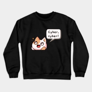 Cyber cyber! | Kawaii Cat Crewneck Sweatshirt